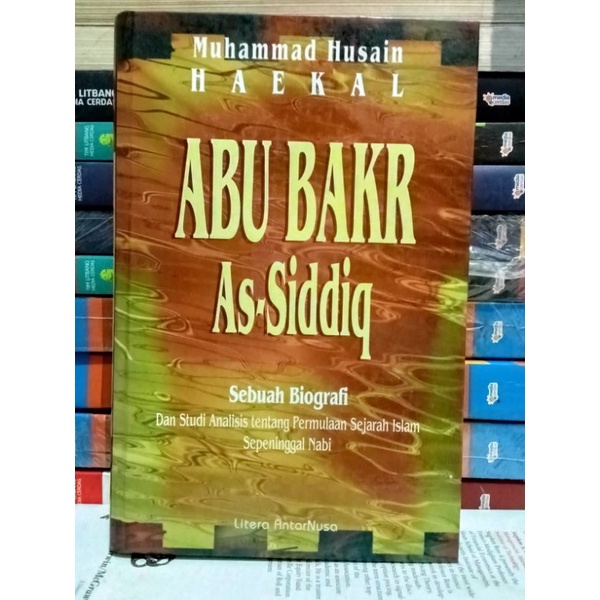 Cover ABU BAKR As-Siddiq :  Sebuah Biografi Dan Studi Analisis tentang Permulaan Sejarah Islam Sepeninggal Nabi / Muhammad Husain Haikal