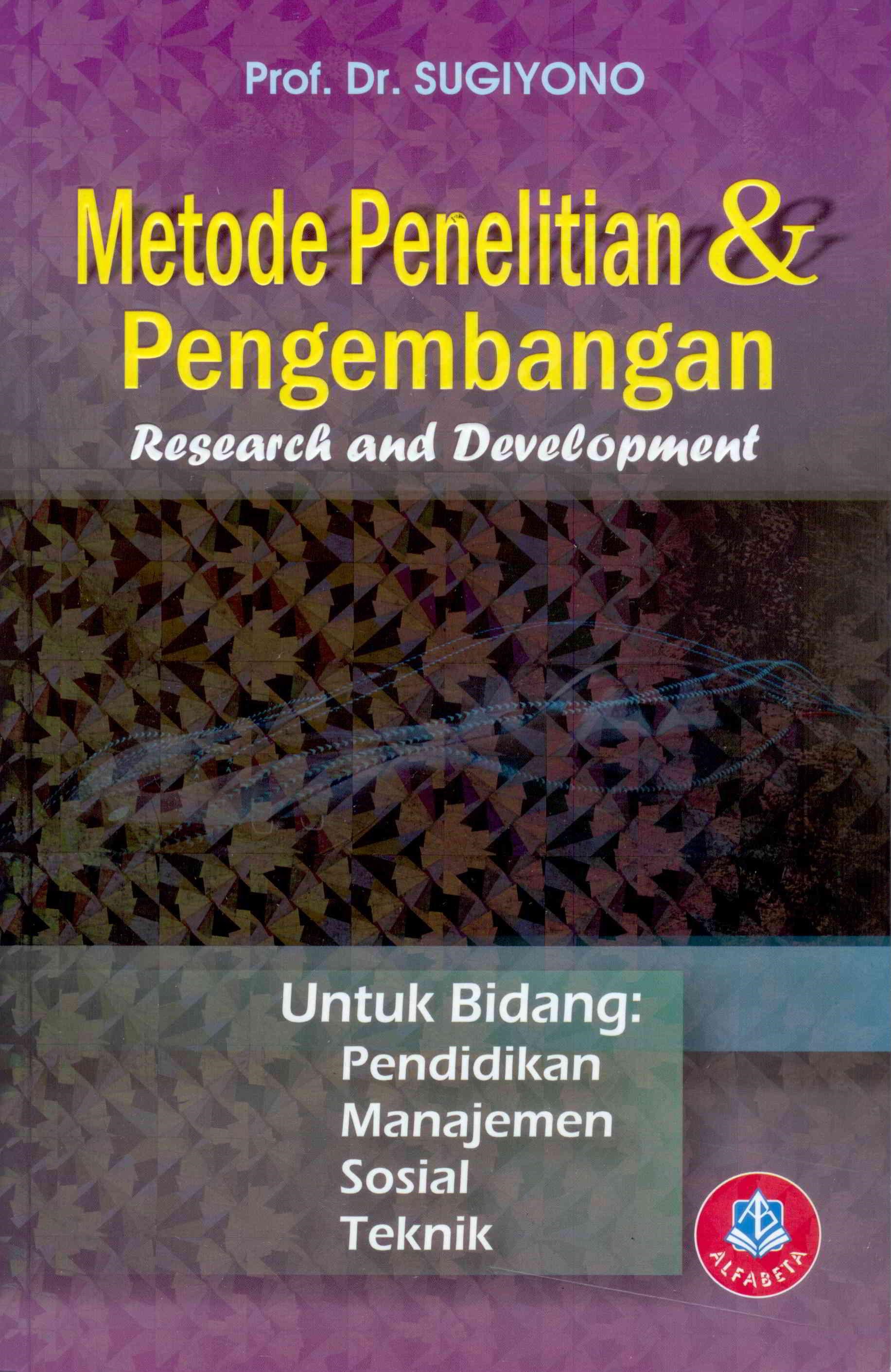 Cover METODE PENELITIAN & PENGEMBANGAN , Research and Development, :  Untuk Bidang Pendidikan Manajemen Sosial Teknik / Prof. Dr. SUGIYONO