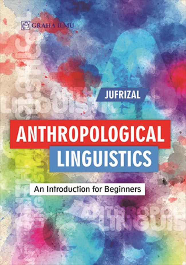 Cover ANTHROPOLOGICAL LINGUISTICS :  An Introduction for Beginners / JUFRIZAL