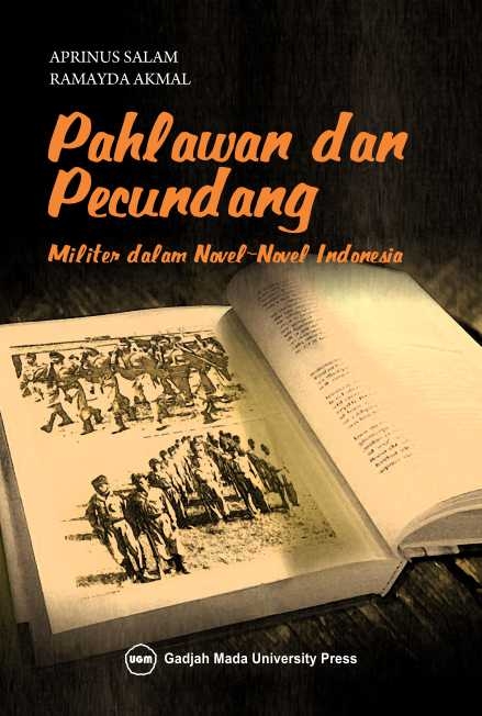 Cover PAHLAWAN DAN PECUNDANG :  Militer dalam Novel-Novel Indonesia / APRINUS SALAM