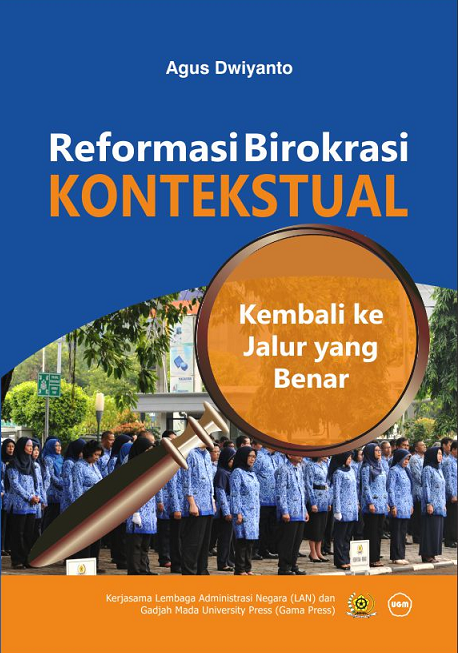 Cover REFORMASI BIROKRASI KONTEKSTUAL :  Kembali ke Jalur Yang Benar / AGUS DWIYANTO