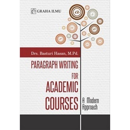 Cover PARAGRAPH WRITING FOR ACADEMIC COURSES :  A Modern Approach / Drs. BASTURI HASAN, M.Pd