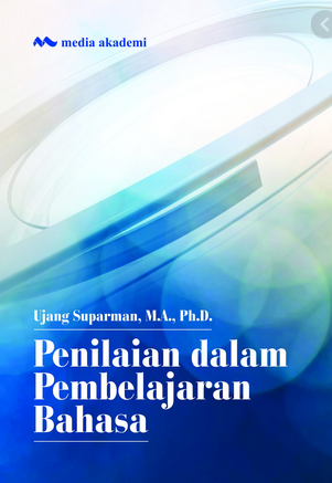 Cover PENILAIAN DALAM PEMBELAJARAN BAHASA / UJANG SUPARMAN, M.A., Ph.D.