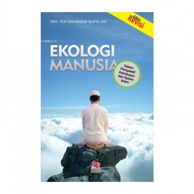 Cover EKOLOGI MANUSIA :  Dalam Perspektif Kehidupan dan Ajaran Islam / DRS. SOFYAN ANWAR MUFID, M.S