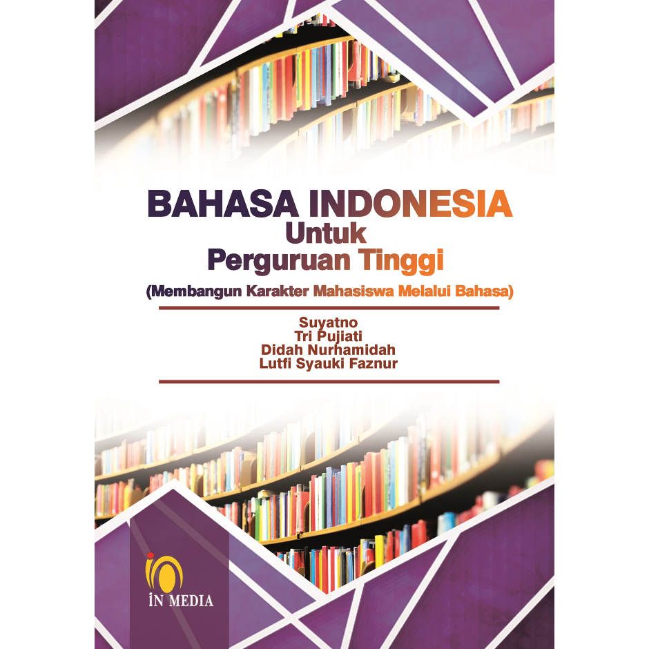 Cover BAHASA INDONESIA UNTUK PERGURUAN TINGGI :  Membangun Karakter Mahasiswa Melalui Bahasa / SUYATNO