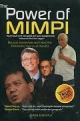 Cover THE POWER OF MIMPI :  Kisah-Kisah Unik dari Para Konglomerat Indonesia dan Luar Negeri / AKBAR KAELOLA