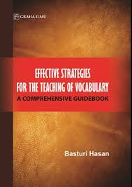 Cover EFFECTIVE STRATEGIES FOR THE TEACHING OF VOCABULARY :  A Comprehensive Guidebook / BASTURI HASAN