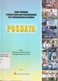 Cover POSDAYA :  BUKU PEDOMAN PEMBENTUKAN DAN PENGEMBANGAN POS PEMBERDAYAAN KELUARGA / PROF.DR.HARYONO SUYONO DAN DR.ROHADI HARYANTO,MSC