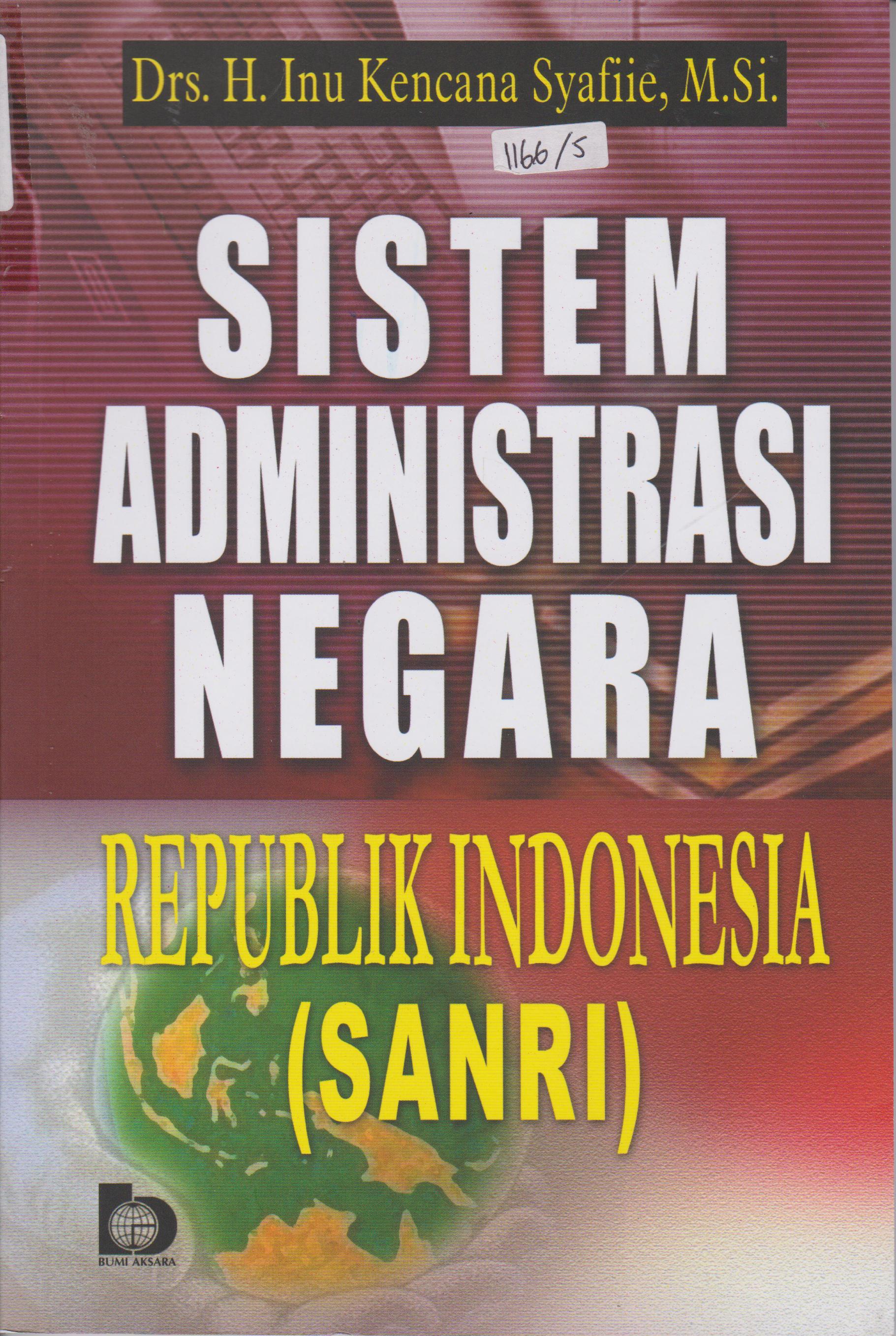 Cover SISTEM ADMINISTRASI NEGARA REPUBLIK INDONESIA / Drs. H. INU KENCANA SYAFIIE, M.Si.