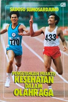 Cover PENGETAHUAN PRAKTIS KESEHATAN DALAM OLAHRAGA / SADOSO SUMOSARDJUNO