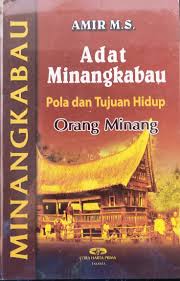 Cover ADAT MINANGKABAU :  POLA DAN TUJUAN HIDUP ORANG MINANG / AMIR M.S.