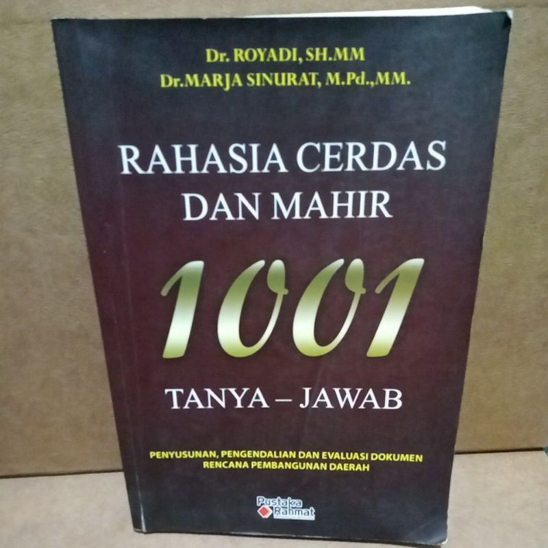 Cover RAHASIA CERDAS DAN MAHIR 1001TANYA-JAWAB :  Penyusunan, Pengendalian dan Evaluasi Dokumen Rencana Pembangunan Daerah / Dr. ROYADI, S.H. M.M