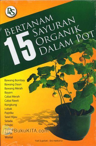 Cover BERTANAM 15 SAYURAN ORGANIK DALAM POT / YATI SUPRIATI