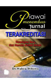 Cover PIAWAI MENEMBUS JURNAL TERAKREDITASI :  PARADIGMA BARU KIAT MENULIS ARTIKEL / DR.WAHYU WIBOWO