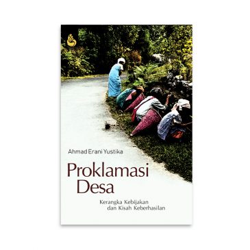 Cover PROKLAMASI DESA :  Kerangka Kebijakan dan Kisah Keberhasilan / AHMAD ESRANI YUSTIKA