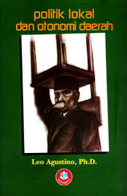 Cover POLITIK LOKAL DAN OTONOMI DAERAH / LEO AGUSTINO, Ph.D.