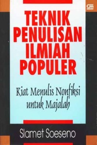 Cover TEKNIK PENULISAN ILMIAH POPULER :  Kiat Menulis Nonfiksi untuk Majalah / SLAMET SOESENO