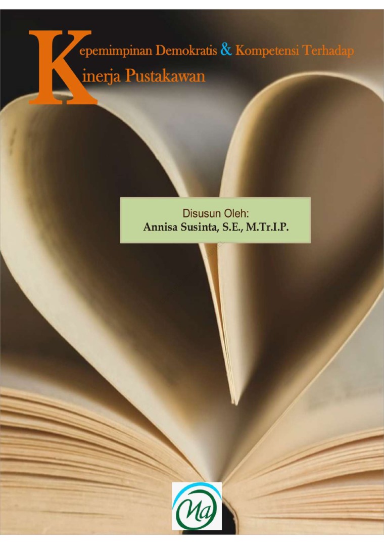 Cover KEPEMIMPINAN DEMOKRATIS & KOMPETENSI TERHADAP KINERJA PUSTAKAWAN / ANNISA SUSINTA, S.E., M. Tr.I.P.