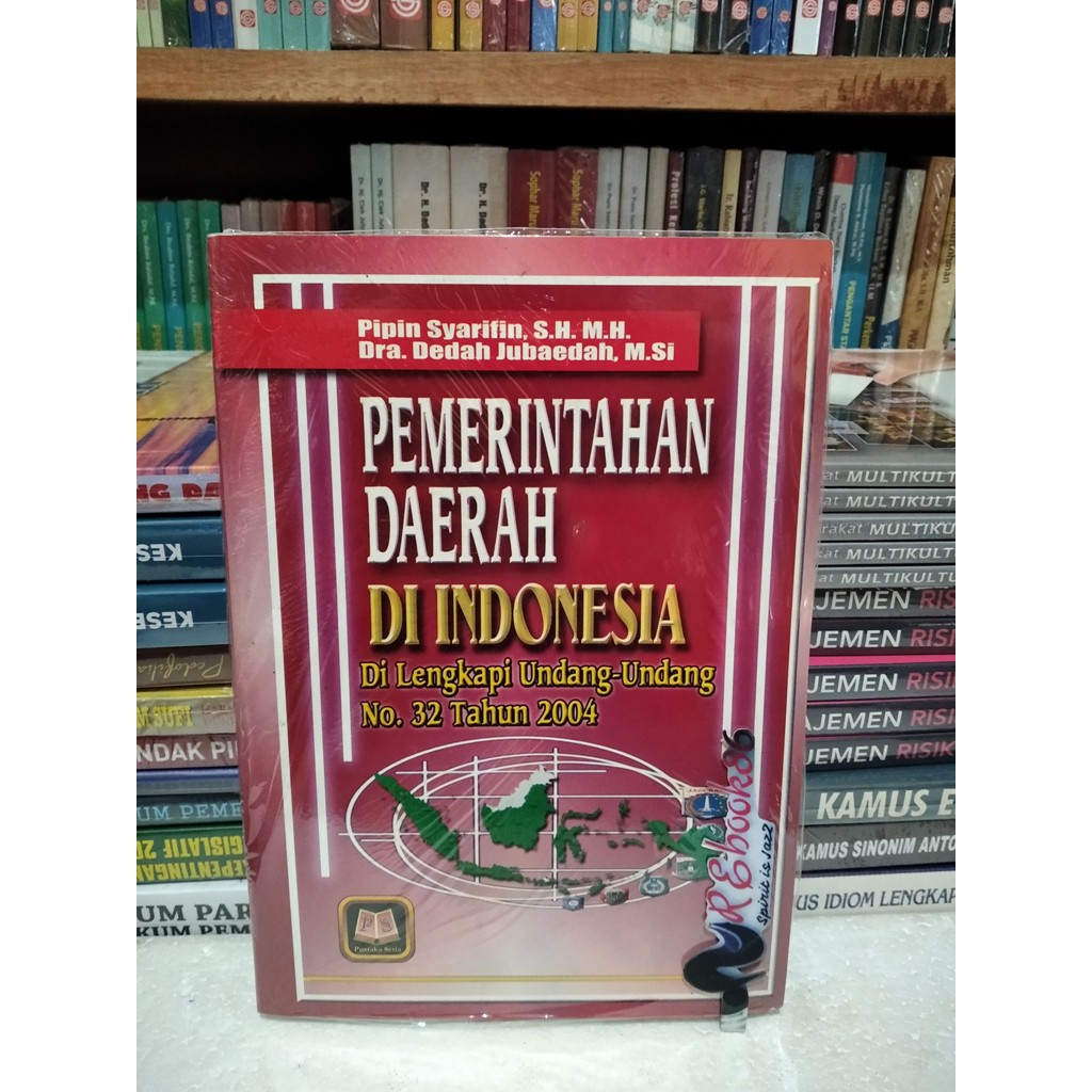 Cover PEMERINTAHAN DAERAH DI INDONESIA. :  Di Lengkapi Undang-Undang No.32 Tahun 2004 / PIPIN SYARIFIN, S.H. M.H.