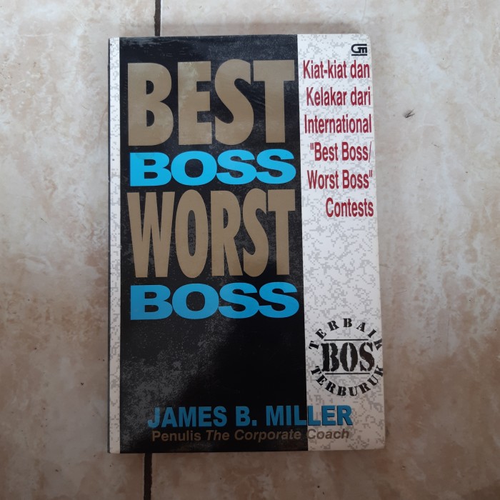 Cover BEST BOSS WORST BOSS. :  Kiat-Kiat Dan Kelakar Dari Internasional "Best Boss/Worst Boss" Contests / JAMES B. MILLER