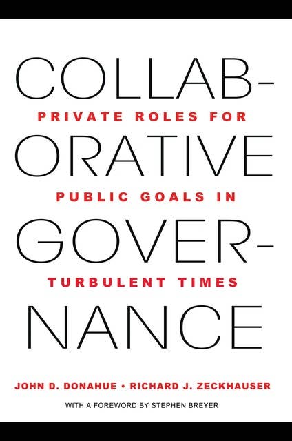 Cover COLLABORATIVE GOVERNANCE :  Private Roles for Public Goals in Turbulent Times / JOHN D. DONAHUE