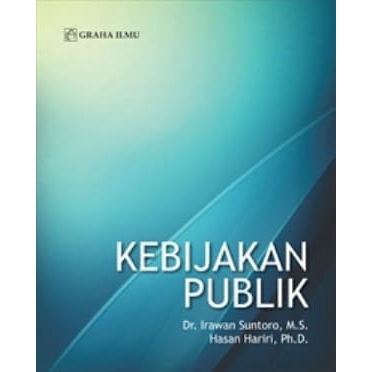 Cover KEBIJAKAN PUBLIK / Dr. IRAWAN SUNTORO, M.S.