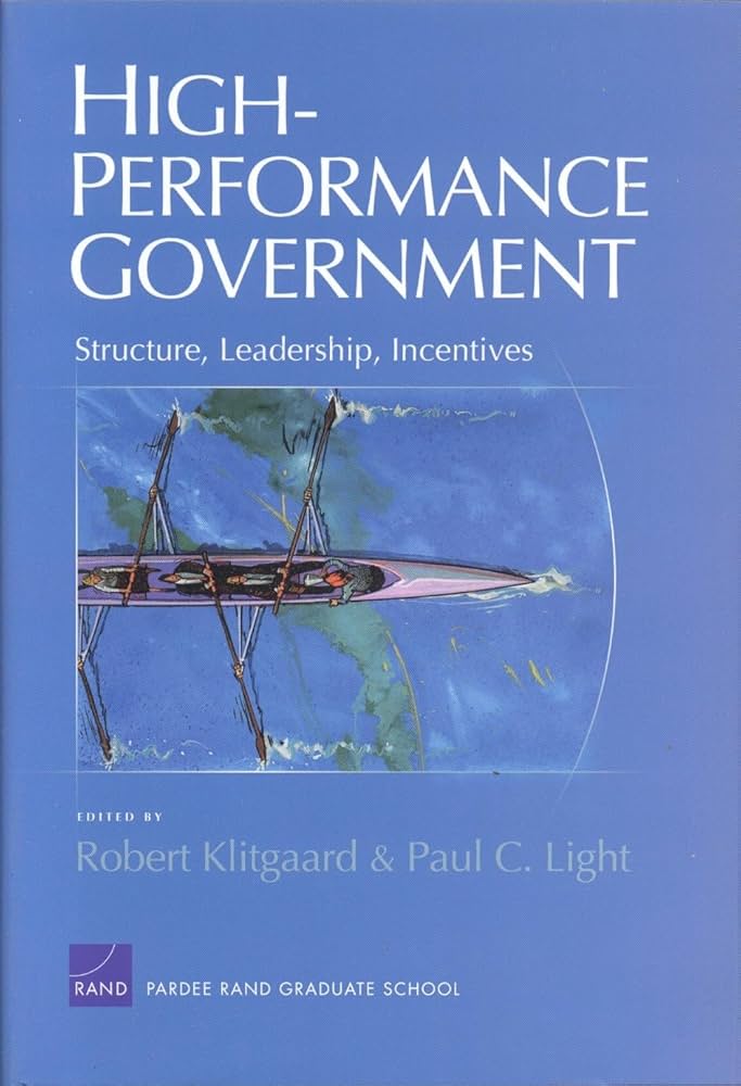 Cover HIGH-PERFORMANCE GOVERNMENT :  Structure, Leadership, Incentives / ROBERT KLITGAARD