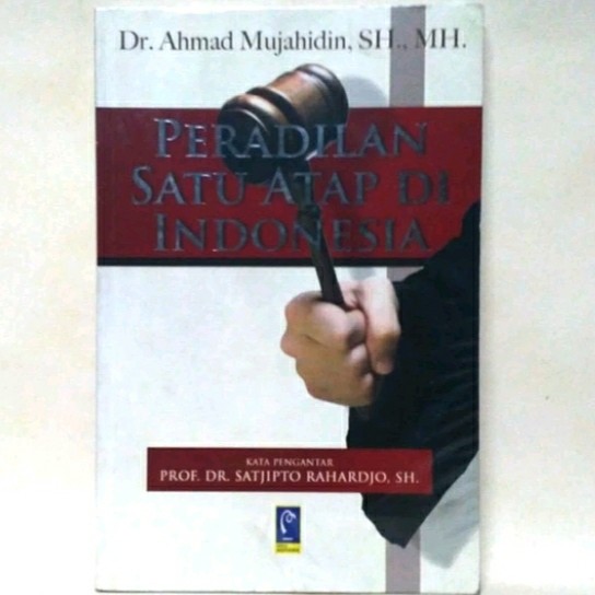 Cover PERADILAN SATU ATAP DI INDONESIA / Dr. AHMAD MUJAHIDIN, SH., MH.