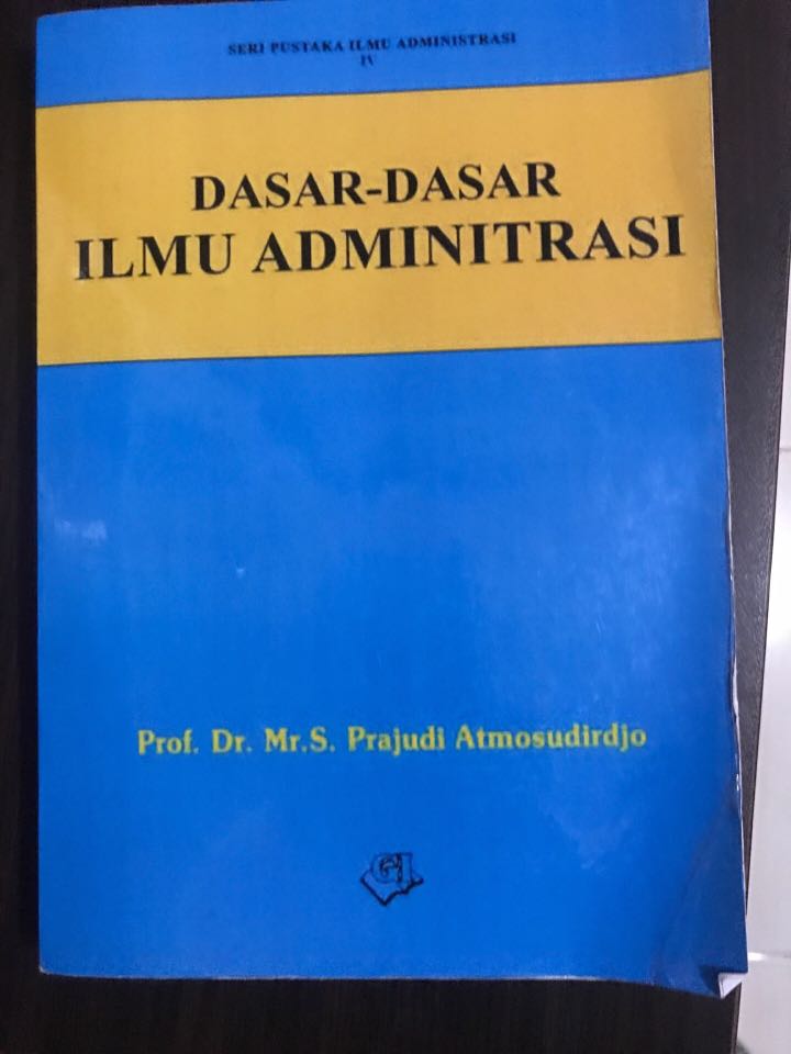Cover DASAR-DASAR ILMU ADMINISTRASI / SLAMET PRAJUDI ATNOSUDIRDJO