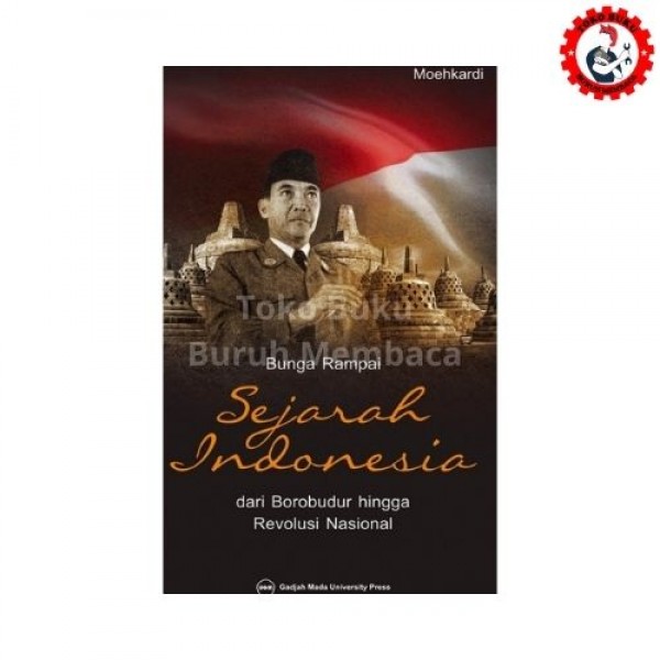 Cover BUNGA RAMPAI SEJARAH INDONESIA :  Dari Borobudur Hingga Revolusi Nasional / MOEHKARDI