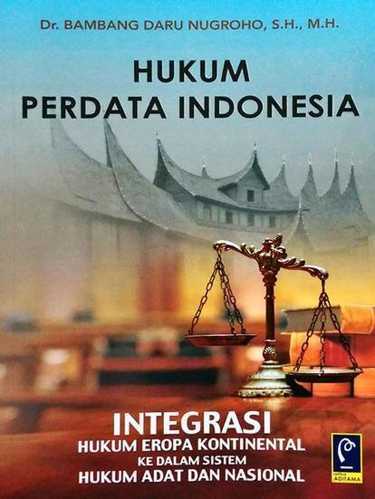 Cover HUKUM PERDATA INDONESIA :  Integrasi Hukum Eropa Kontinental ke dalam Sistem Hukum Adat dan Nasional / Dr. BAMBANG DARU NUGROHO, S.H., M.H.