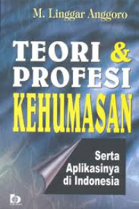 Cover TEORI & PROFESI KEHUMASAN SERTA APLIKASINYA DI INDONESIA / M. LINGGAR ANGGORO
