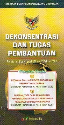 Cover DEKONSENTRASI DAN TUGAS PEMBANTUAN :  Himpunan Peraturan Perundang-Undangan / INDONESIA