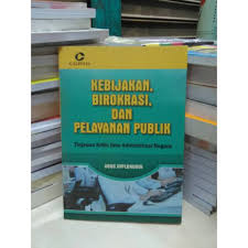 Cover KEBIJAKAN, BIROKRASI, DAN PELAYANAN PUBLIK. :  Tinjauan Kritis Ilmu Administrasi Negara / AGUS HIPLUNUDIN