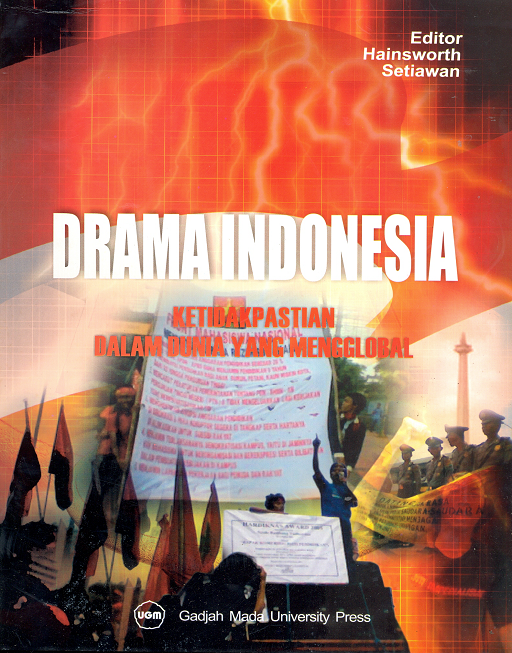 Cover DRAMA INDONESIA :  Ketidakpastian dalam Dunia yang Mengglobal / GEOFFREY HAINSWORTH & BAKTI SETIAWAN