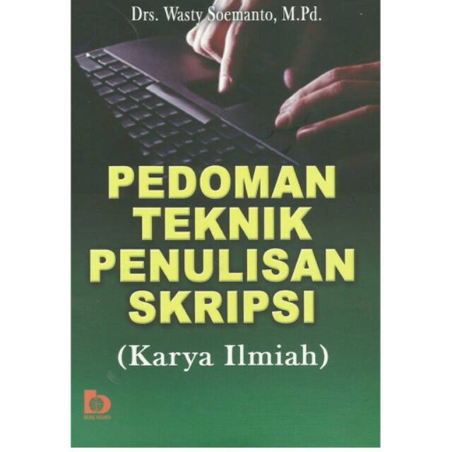 Cover PEDOMAN TEKNIK PENULISAN SKRIPSI :  (Karya Ilmiah) / Drs. WASTY SOEMANTO, M.Pd.