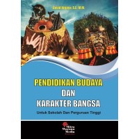 Cover PENDIDIKAN BUDAYA DAN KARAKTER BANGSA :  Untuk Sekolah dan Perguruan Tinggi / DAVID WIJAYA, S.E., M.M
