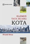 Cover ELEMEN TATA RUANG KOTA / RINALDI MIRSA