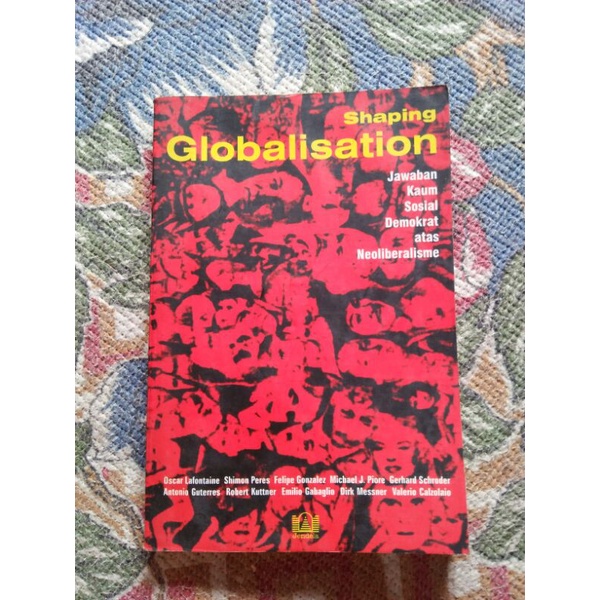 Cover SHAPING GLOBALISATION :  Jawaban Kaum Sosial Demokrat atas Neoliberalisme / OSCAR LAFONTAINE
