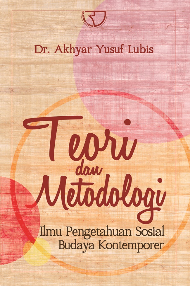 Cover TEORI DAN METODOLOGI :  Ilmu Pengetahuan Sosial Budaya Kontemporer / Dr. AKHYAR YUSUF LUBIS