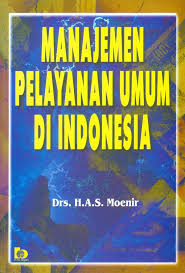 Cover MANAJEMEN PELAYANAN UMUM DI INDONESIA / Drs. H.A.S. MOENIR