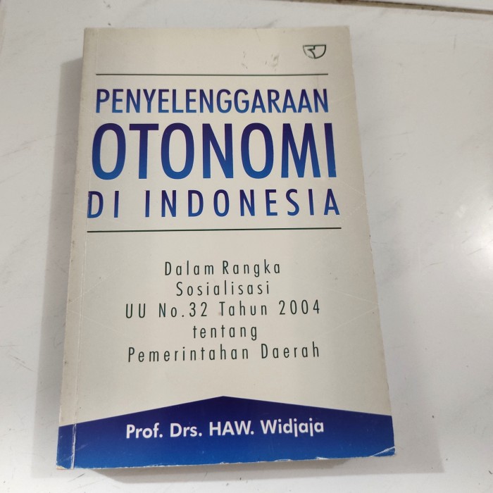 Cover PENYELENGGARAAN OTONOMI DI INDONESIA / PROF. DRS. HAW WIDJAJA