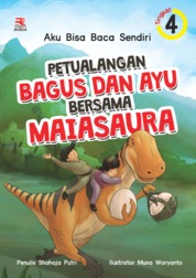 Cover PETUALANGAN BAGUS DAN AYU BERSAMA MAIASAURA / SHAHAJA PUTRI