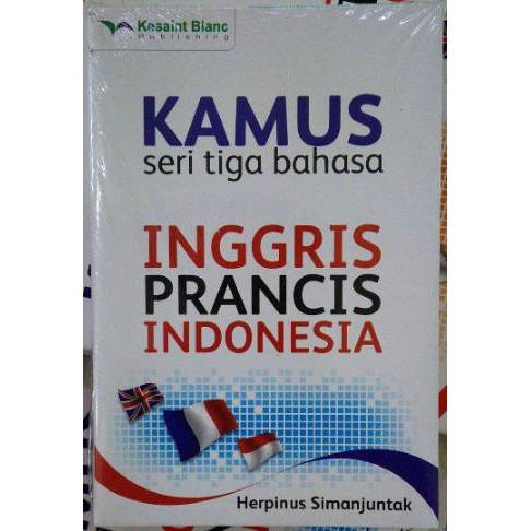 Cover KAMUS SERI TIGA BAHASA INGGRIS PRANCIS INDONESIA / HERPINUS SIMANJUNTAK