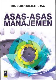 Cover ASAS-ASAS MANAJEMEN / Dr. ULBER SILALAHI, M.A.