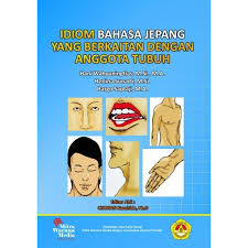 Cover IDIOM BAHASA JEPANG YANG BERKAITAN DENGAN ANGGOTA TUBUH / HANI WAHYUNINGTIAS, M.Si., M.A