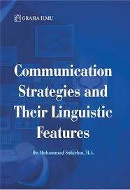 Cover COMMUNICATION STRATEGIES AND THEIR LINGUISTIC FEATURE / Dr. MUHAMMAD SUKIRLAN, M.A.