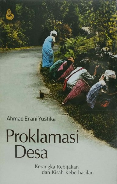 Cover PROKLAMASI DESA :  Kerangka Kebijakan dan Kisah Keberhasilan / AHMAD ERANI YUSTIKA