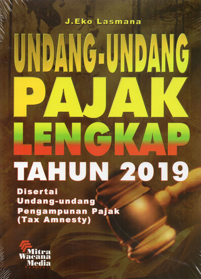 Cover UNDANG-UNDANG PAJAK LENGKAP TAHUN 2019 :  Disertai Undang-undang Pengampunan Pajak (Tax Amnesty) / J. EKO LASMANA