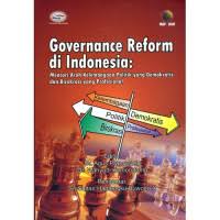 Cover GOVERNANCE REFORM DI INDONESIA :  Mencari Arah Kelembagaan Politik yang Demokratis dan Birokrasi yang Profesional / IKAPI